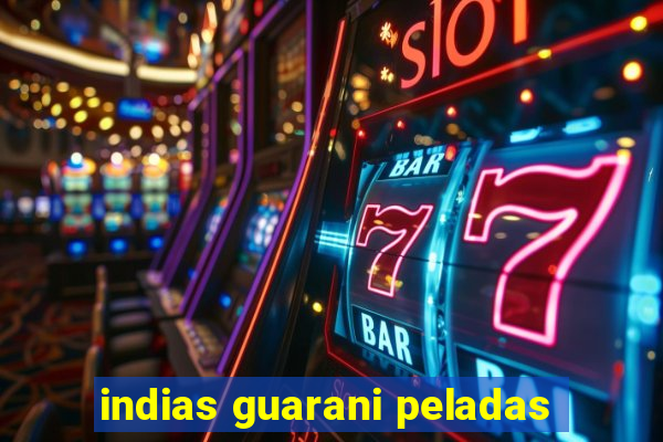 indias guarani peladas