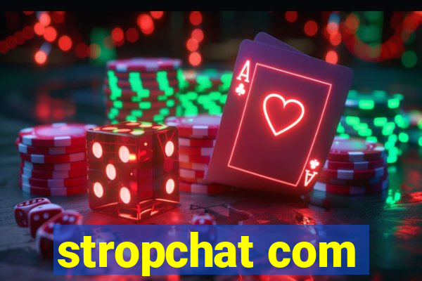 stropchat com