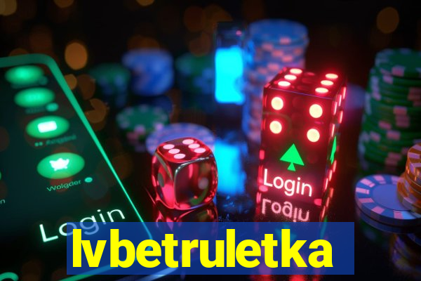 lvbetruletka