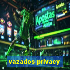 vazados privacy
