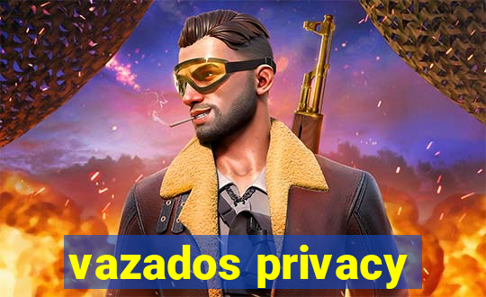 vazados privacy