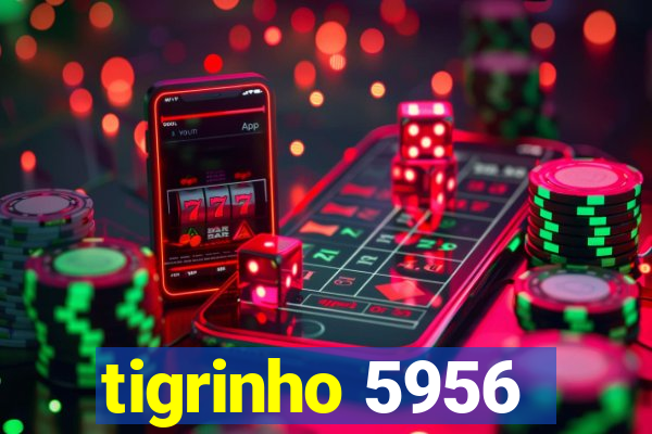 tigrinho 5956