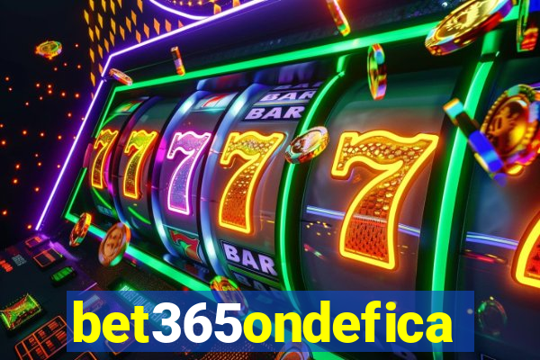 bet365ondefica