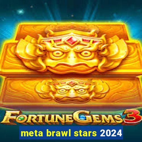 meta brawl stars 2024