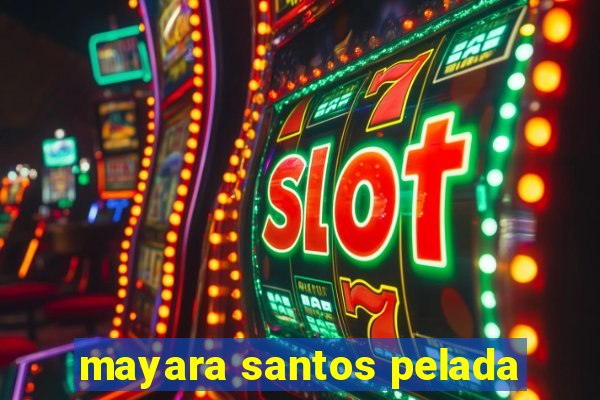mayara santos pelada
