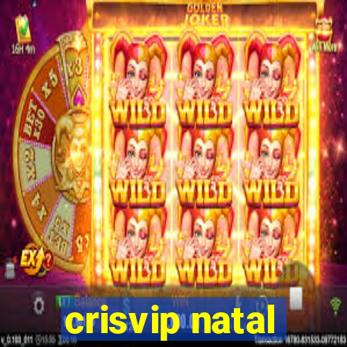 crisvip natal