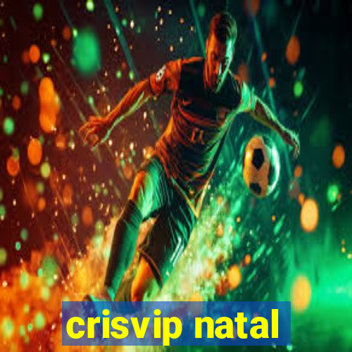 crisvip natal