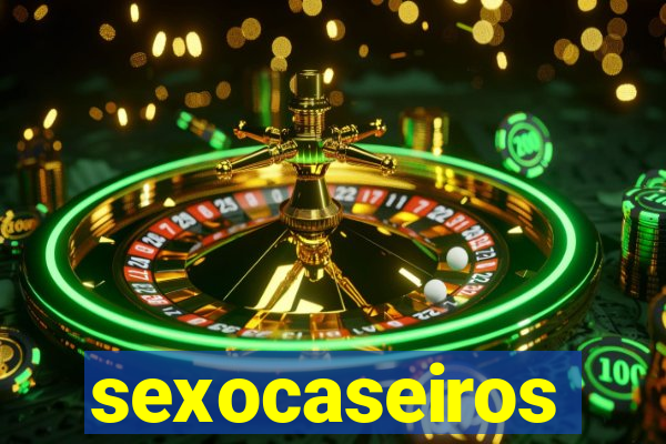 sexocaseiros