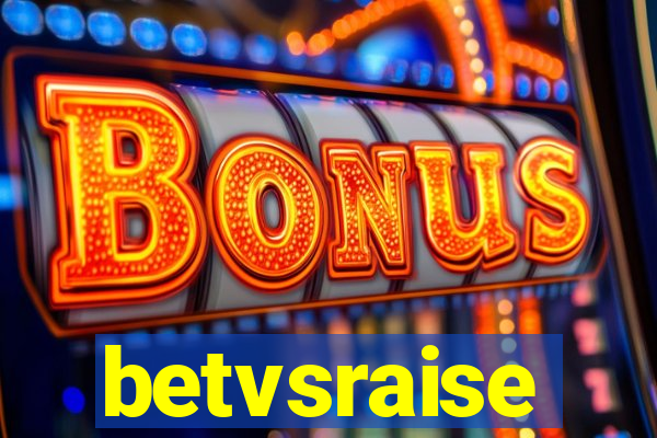 betvsraise