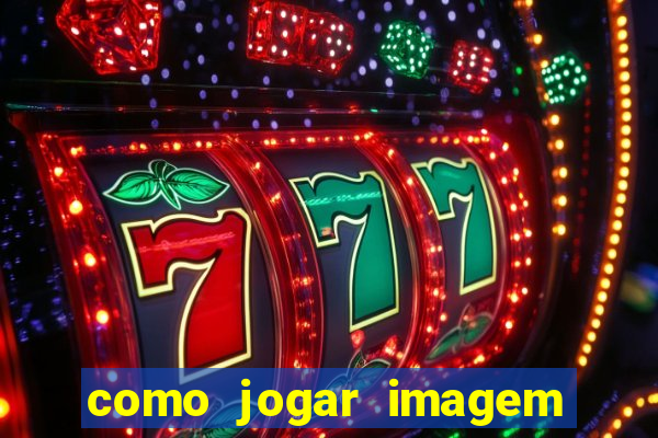 como jogar imagem no google para pesquisa
