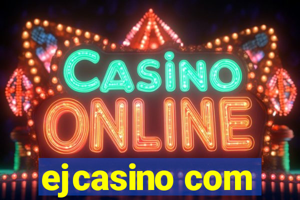 ejcasino com