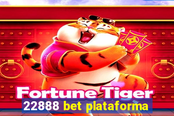 22888 bet plataforma