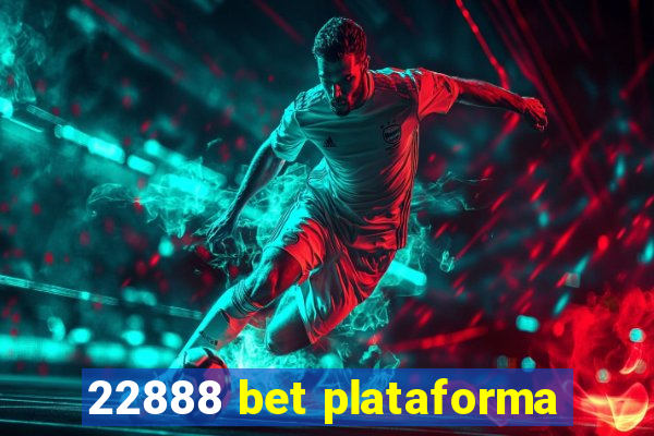 22888 bet plataforma