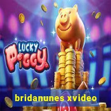 bridanunes xvideo