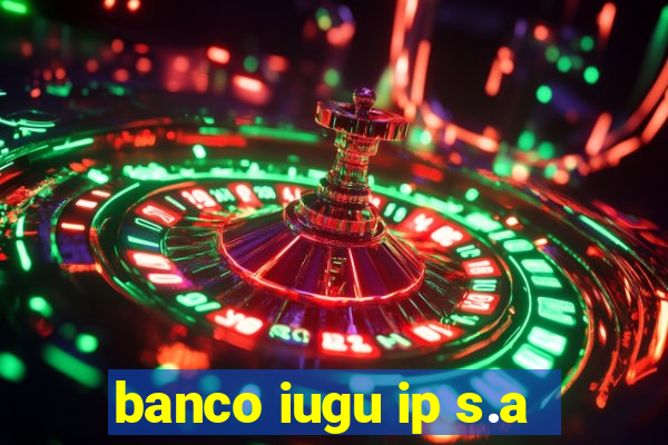 banco iugu ip s.a