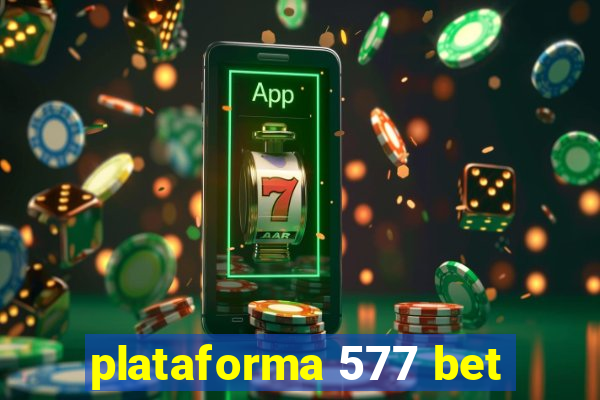 plataforma 577 bet