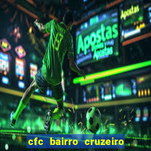 cfc bairro cruzeiro caxias do sul