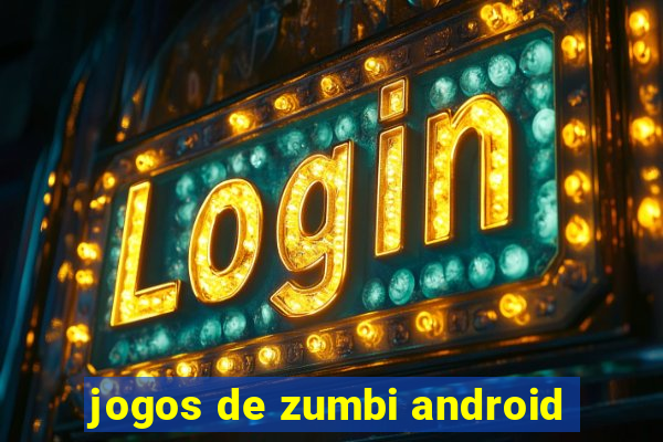 jogos de zumbi android