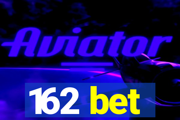 162 bet