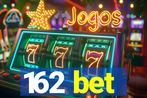 162 bet