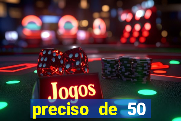 preciso de 50 reais urgente