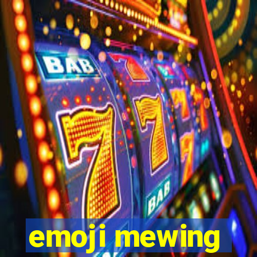 emoji mewing