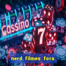 nerd filmes fora do ar