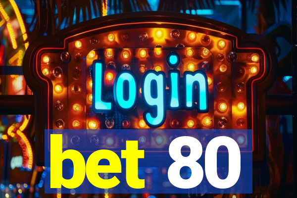 bet 80