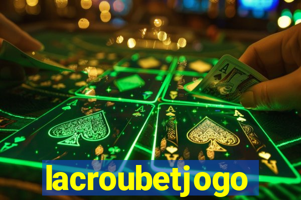 lacroubetjogo