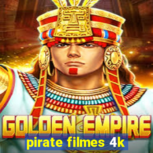 pirate filmes 4k