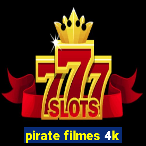 pirate filmes 4k