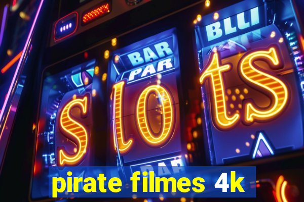 pirate filmes 4k