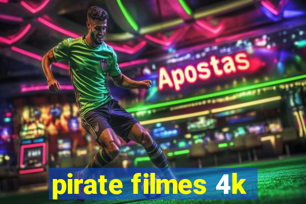 pirate filmes 4k