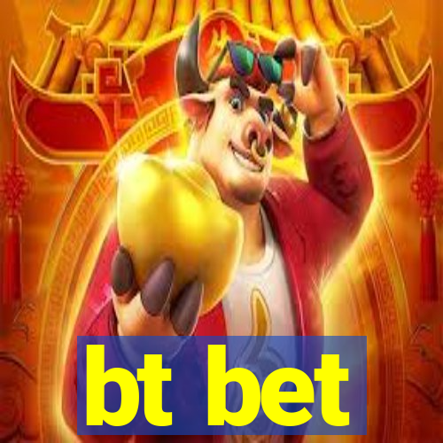 bt bet