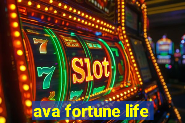 ava fortune life