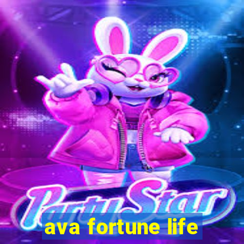 ava fortune life