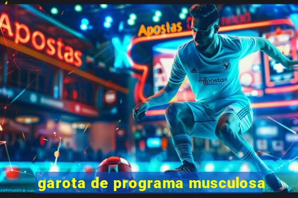 garota de programa musculosa