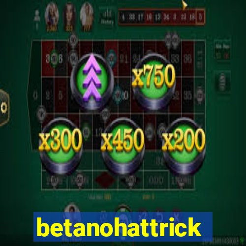 betanohattrick