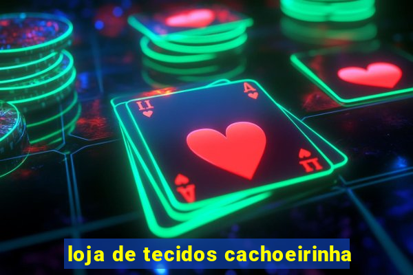 loja de tecidos cachoeirinha
