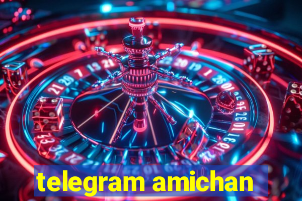telegram amichan
