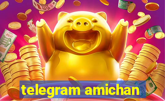 telegram amichan
