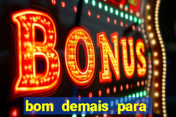 bom demais para ser ignorado pdf