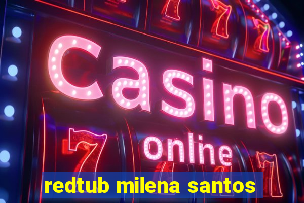 redtub milena santos