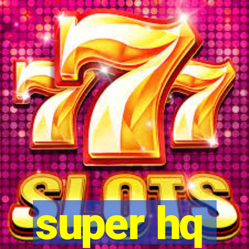 super hq