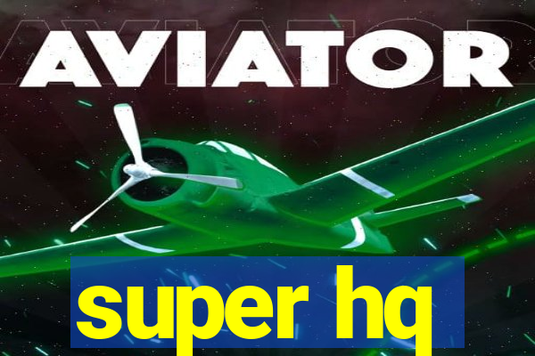 super hq