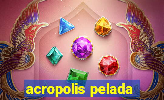 acropolis pelada