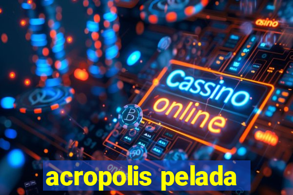 acropolis pelada
