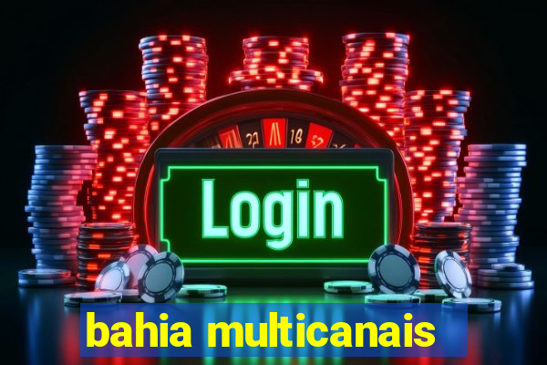 bahia multicanais