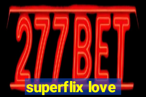 superflix love