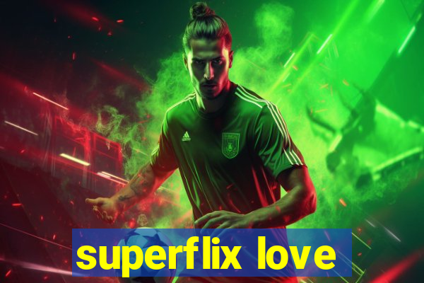 superflix love